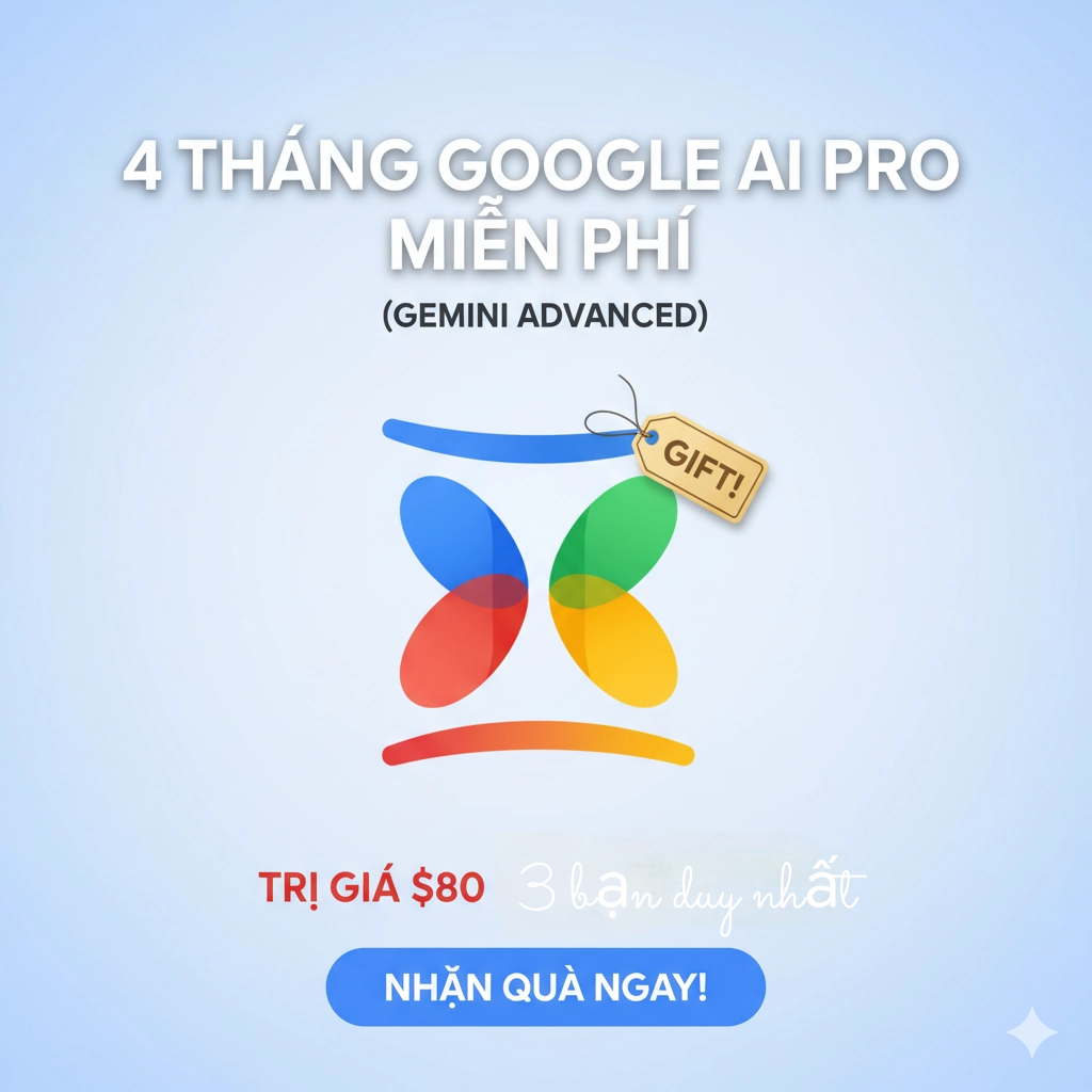 Quà tặng AI xịn xò đây! Tặng bạn 4 tháng Google AI Pro (Gemini Advanced) miễn phí (Trị giá $80) 🎁