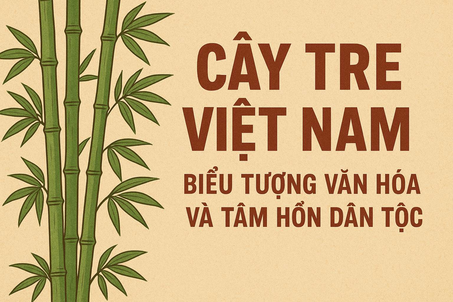 Cây Tre Việt Nam – Biểu Tượng Văn Hóa và Tâm Hồn Dân Tộc